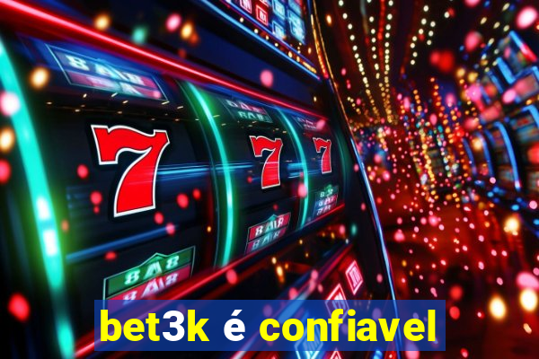 bet3k é confiavel